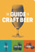 The Guide to Craft Beer
