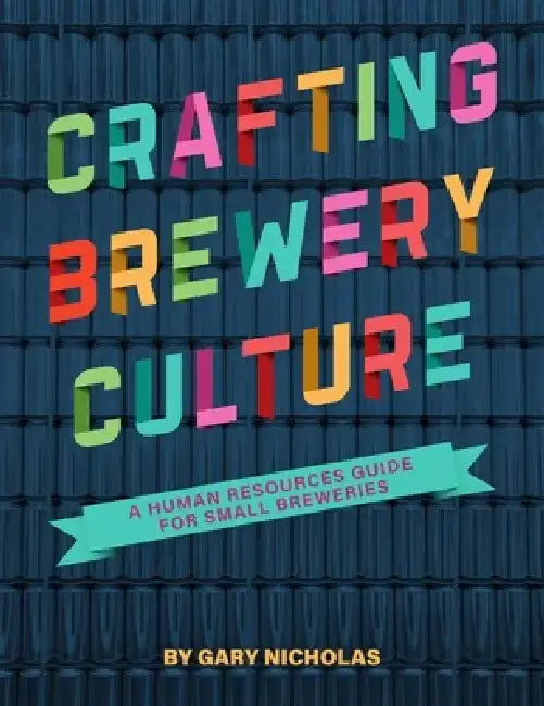 Crafting Brewery Culture by Gary Nicholas