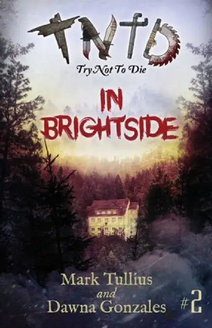 Try Not to Die: In Brightside: An Interactive Adventure by Mark Tullius