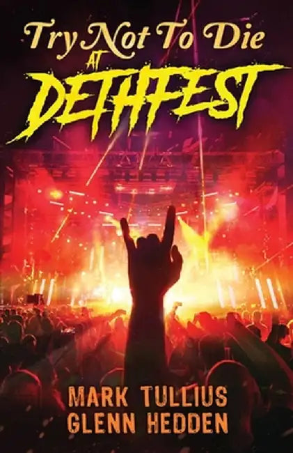 Try Not to Die: At Dethfest: An Interactive Adventure by Glenn Hedden