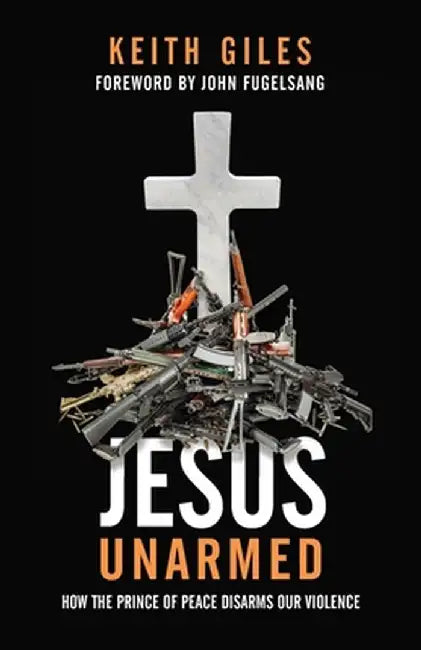 Jesus Unarmed by Keith Giles