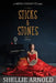 Sticks and Stones by Shellie Arnold