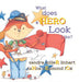 What Does A Hero Look Like? by Sandra Miller Linhart, Tahna Desmond Fox