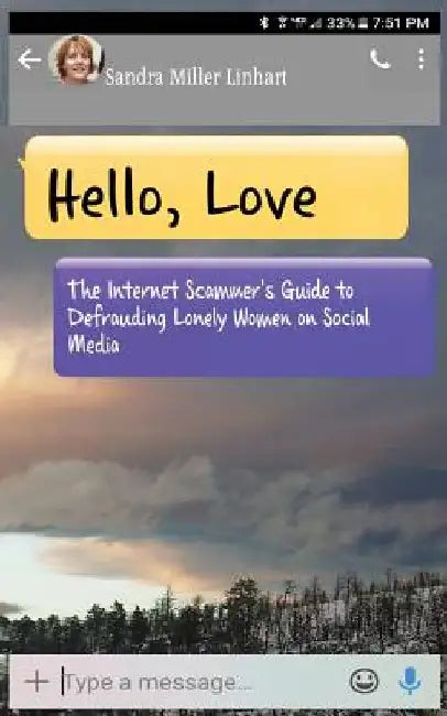 Hello, Love: The Internet Scammer's Guide to Defrauding Lonely Women on Social Media by Sandra Miller Linhart