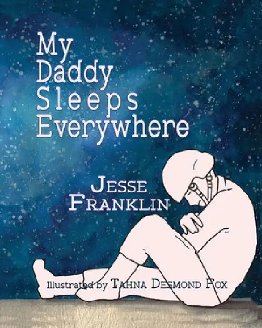My Daddy Sleeps Everywhere by Tahna Desmond Fox