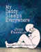My Daddy Sleeps Everywhere by Tahna Desmond Fox