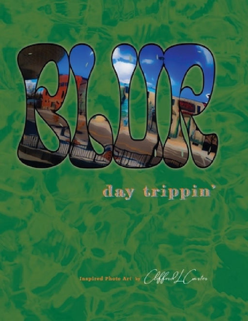 Blur: day trippin' by Clifford L. Carter