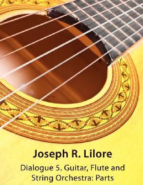 Dialogue 5: Guitar, Flute and String Orchestra: Parts by Joseph R. Lilore