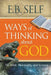 Ways of Thinking about God: The Bible, Philosophy, and Science by E. B. Self