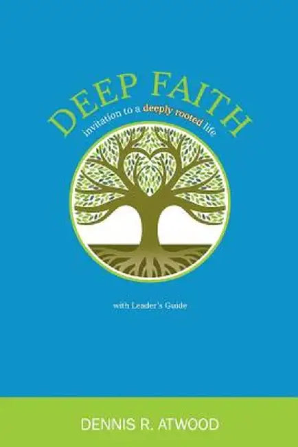 Deep Faith by Dennis R. Atwood
