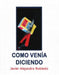 Como Venía Diciendo by Javier Alejandro Robledo