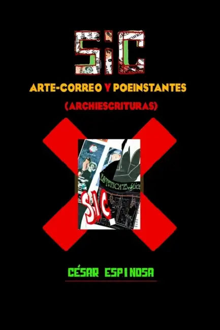 Sic: Arte-Correo Y Poeinstantes: (Archiescrituras) by César Espinosa