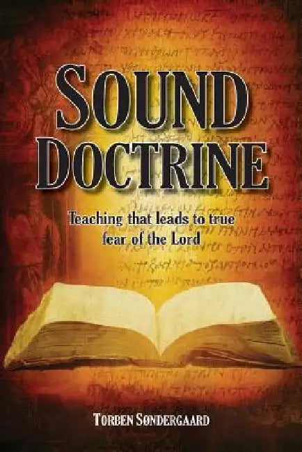 Sound Doctrine: Teaching that leads to true fear of the Lord by Torben Søndergaard