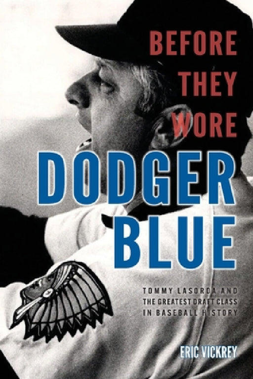 Before They Wore Dodger Blue by Eric Vickrey