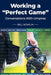 Working a "Perfect Game": Conversations with Umpires by Bill Nowlin