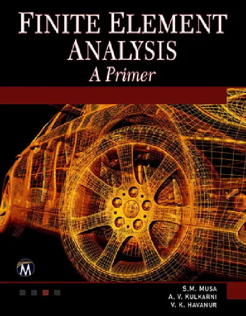 Finite Element Analysis [With DVD] by Sarhan M. Musa