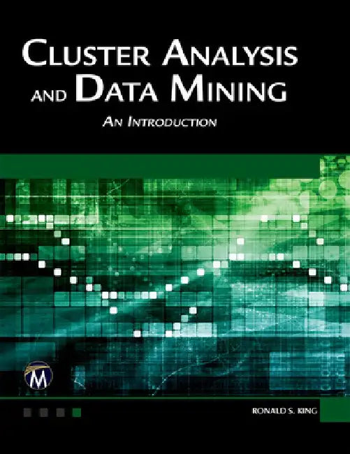 Cluster Analysis and Data Mining: An Introduction by Ronald S. King