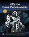 IOS for Game Programmers by Allen Sherrod