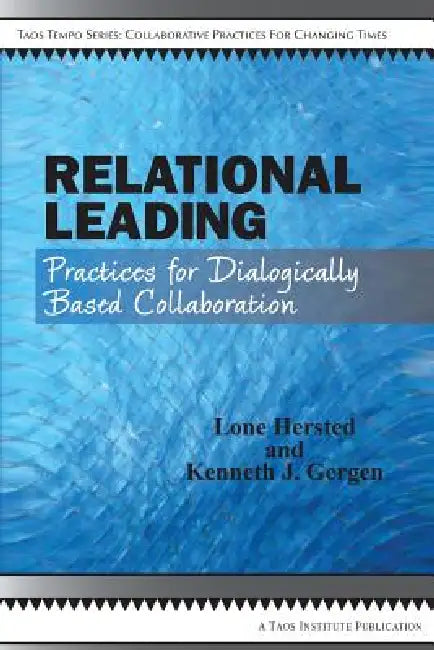 Relational Leading by Lone Hersted, Kenneth J. Gergen