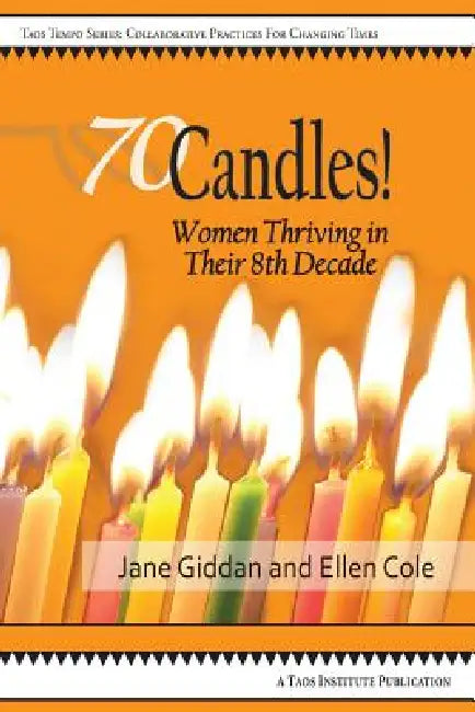 70Candles! Women Thriving in Their 8th Decade by Jane Giddan, Ellen Cole