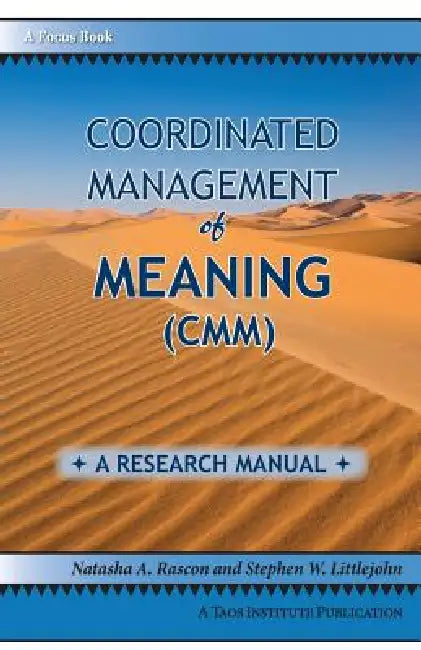 Coordinated Management of Meaning (CMM): A Research Manual by Natasha a. Rascon, Stephen W. Littlejohn