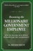 Becoming the Millionaire Government Employee: How to Become Rich While Working for the Government by Roger D. Smith