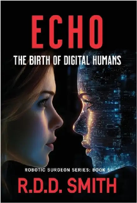 Echo: The Birth of Digital Humans by Smith, R. D. D.