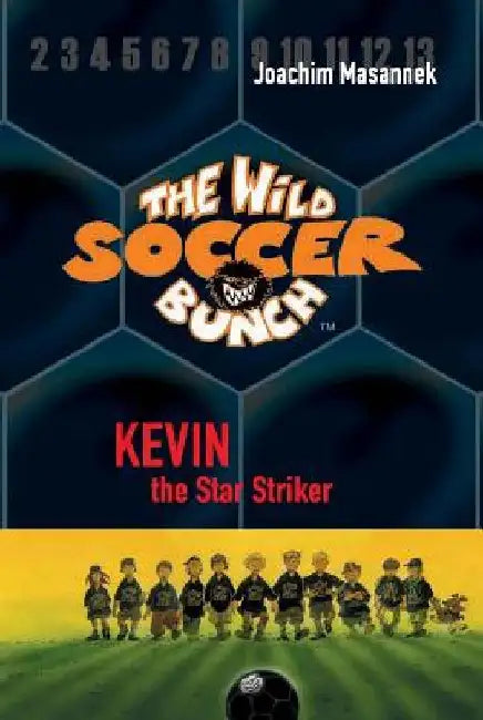 The Wild Soccer Bunch, Book 1, Kevin the Star Striker by Jan Birck