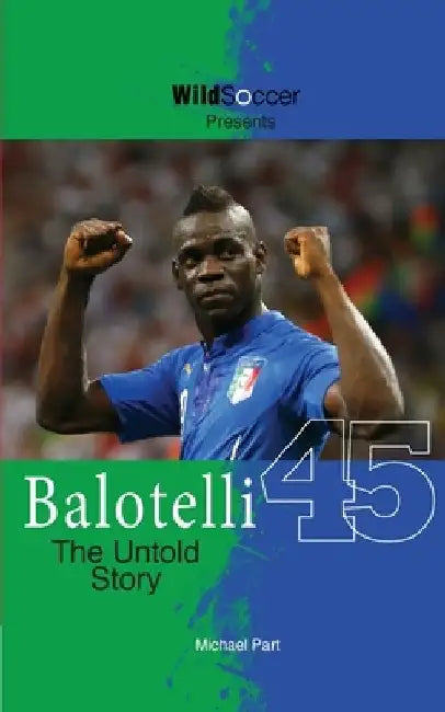 Balotelli - The Untold Story by Michael Part