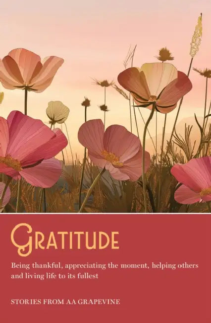Gratitude: Being Thankful, Appreciating the Moment, Helping Others, and Living Life to the Fullest by Aa Grapevine