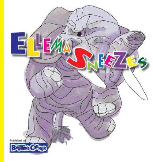 Ellema Sneezes: Winner of Mom's Choice and Purple Dragonfly Awards by L. S. V. Baker, M. E. B. Stottmann