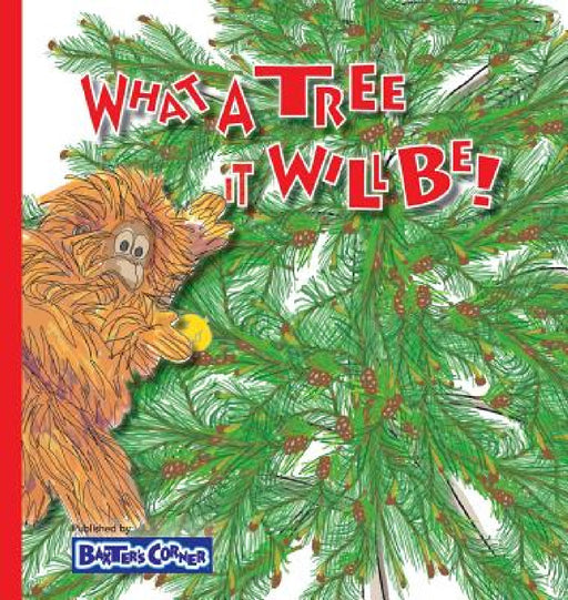 What A Tree It Will Be!: Winner of Book Excellence, Mom's Choice and Purple Dragonfly Awards by L. S. V. Baker, M. E. B. Stottmann