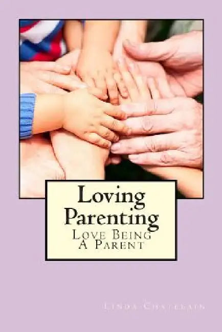 Loving Parenting by Linda Chatelain