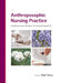 Anthroposophic Nursing Practice: Foundations and Indications for Everyday Caregiving by Rolf Heine (Editor)