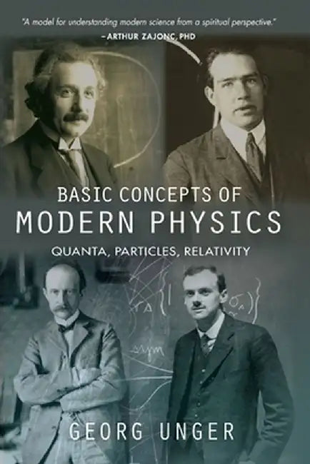 Basic Concepts of Modern Physics: Quanta, Particles, Relativity by Georg Unger