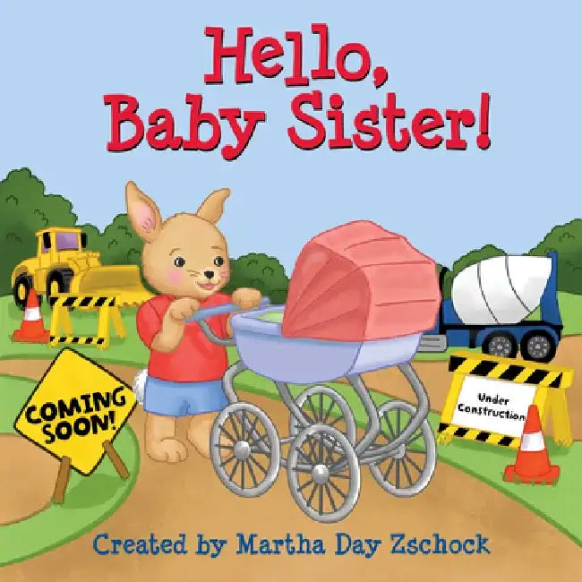 Hello, Baby Sister! by Martha Day Zschock