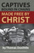 Captives Bound in Chains Made Free by Christ by Thomas Doolittle, C. Matthew McMahon, Therese B. McMahon