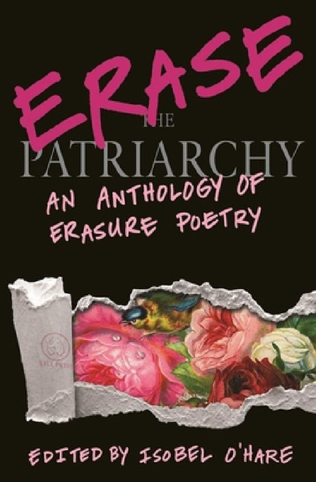 Erase the Patriarchy: An Anthology of Erasure Poetry by Isobel O'Hare