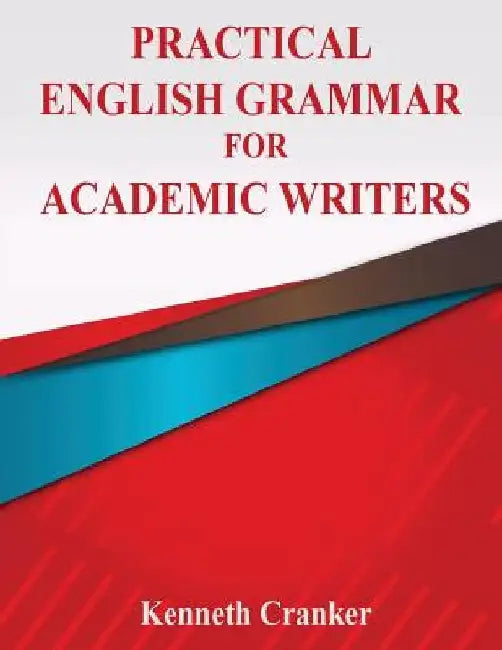 Practical English Grammar for Academic Writers by Kenneth Cranker