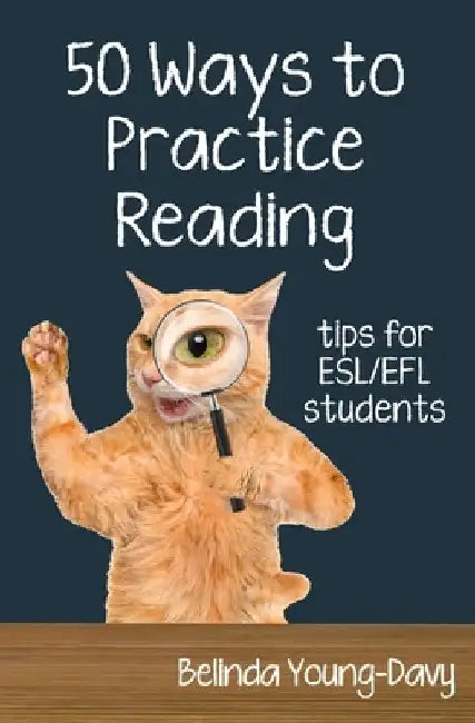 Fifty Ways to Practice Reading: Tips for ESL/EFL Students by Belinda Young-Davy