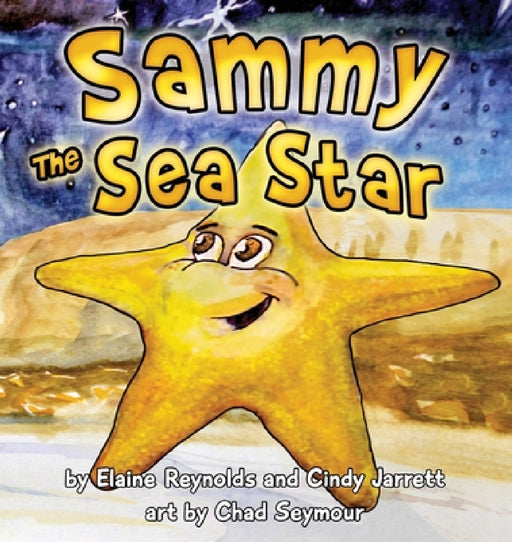 Sammy the Sea Star by Elaine Reynolds, Cindy Jarrett, Chad Seymour