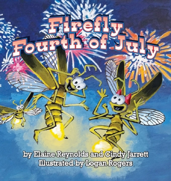 Firefly Fourth of July by Elaine Reynolds, Cindy Jarrett, Logan Rogers