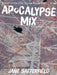 Apocalypse Mix by Jane Satterfield