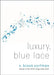 Luxury, Blue Lace by S. Brook Corfman