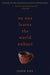 No One Leaves the World Unhurt by John Foy