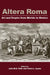 Altera Roma: Art and Empire from Merida to Mexico by Claire L. Lyons, John M. D. Pohl