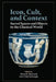 Icon, Cult, and Context: Sacred Spaces and Objects in the Classical World by Maura K. Heyn, Ann Irvine Steinsapir