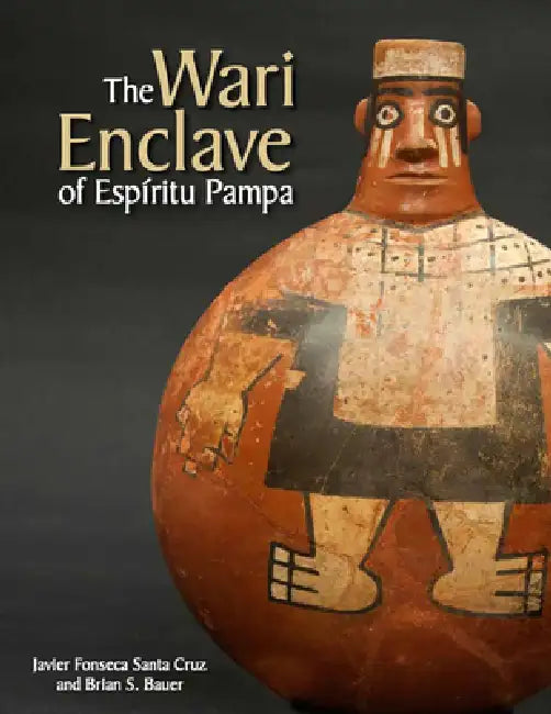 The Wari Enclave of Espiritu Pampa by Brian S. Bauer, Javier Fonseca Santa Cruz