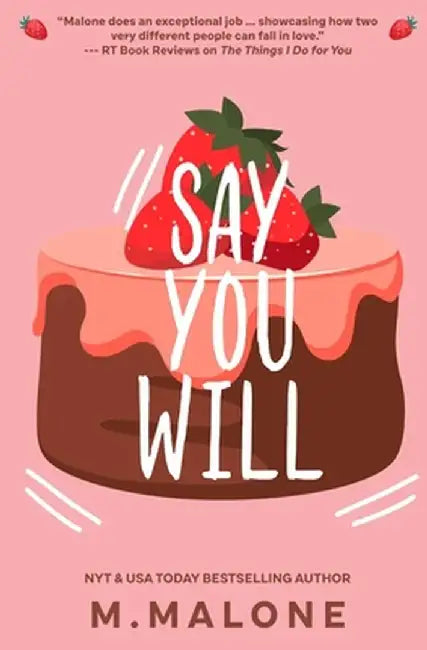 Say You Will: The Alexanders, Book 5 by M. Malone