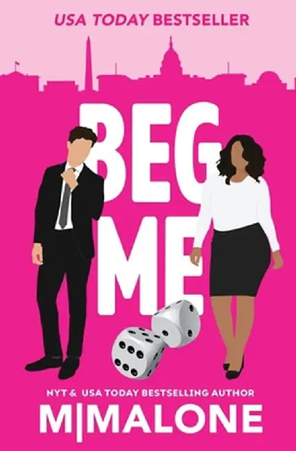 Beg Me by M. Malone